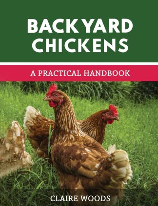 Backyard Chickens: A Practical Handbook to Raising Chickens